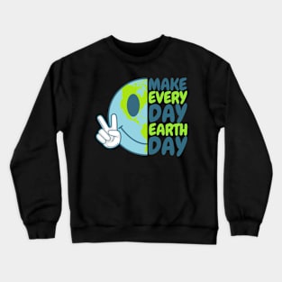 make Everyday Earth Day Crewneck Sweatshirt